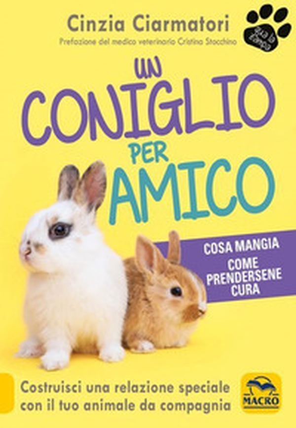 Un coniglio per amico. Costruisci una relazione speciale con il tuo animale da compagnia. Cosa mangia, come prendersene cura - Librerie.coop Un coniglio per amico. Costruisci una relazione speciale con il tuo animale da compagnia. Cosa mangia, come prendersene cura - Librerie.coop