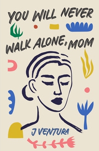 You will never walk alone, mom - Librerie.coop