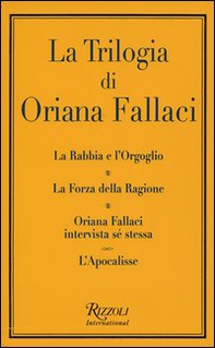 La trilogia: La rabbia e l'orgoglio-La forza della ragione-Oriana Fallaci intervista sé stessa-L'apocalisse - Librerie.coop