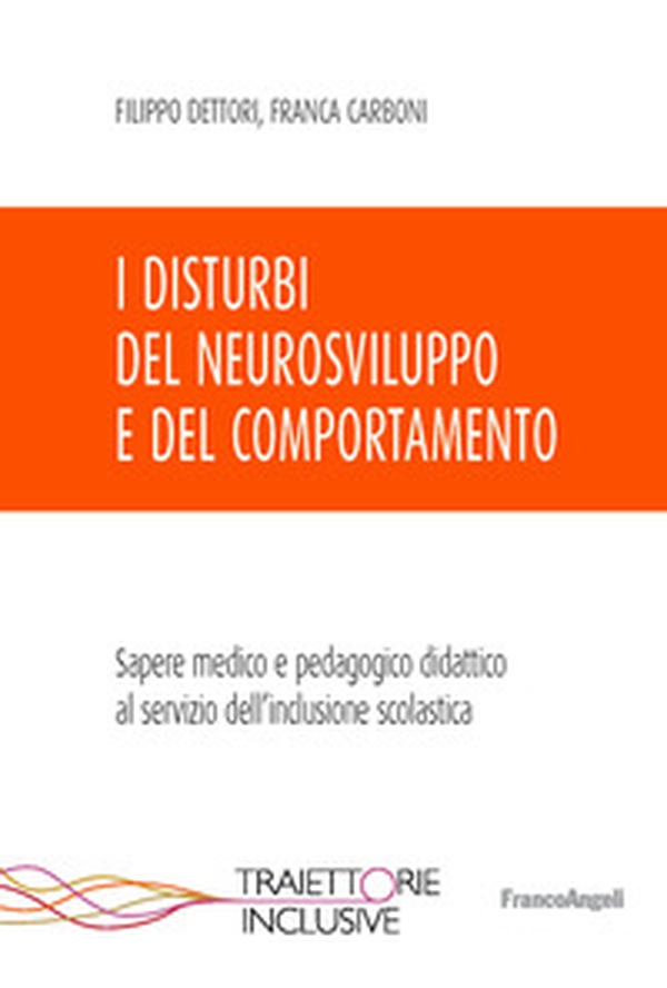 I disturbi del neurosviluppo e del comportamento. Sapere medico e pedagogico didattico al servizio dell'inclusione scolastica - Librerie.coop I disturbi del neurosviluppo e del comportamento. Sapere medico e pedagogico didattico al servizio dell'inclusione scolastica - Librerie.coop