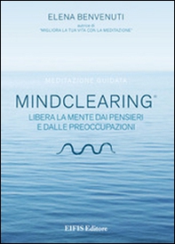 Mind clearing. Libera la mente dai pensieri e dalle preoccupazioni. CD Audio - Librerie.coop