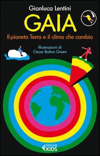 Gaia. Il pianeta Terra e il clima che cambia - Librerie.coop
