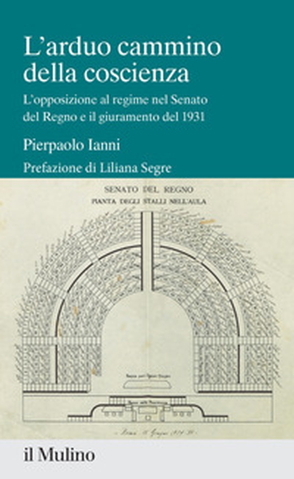 L'arduo cammino della coscienza. L'opposizione al regime nel Senato del Regno e il giuramento del 1931 - Librerie.coop L'arduo cammino della coscienza. L'opposizione al regime nel Senato del Regno e il giuramento del 1931 - Librerie.coop