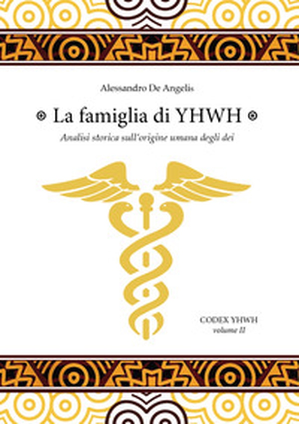 La famiglia di YHWH. Analisi storica sull'origine umana degli dei - Librerie.coop La famiglia di YHWH. Analisi storica sull'origine umana degli dei - Librerie.coop