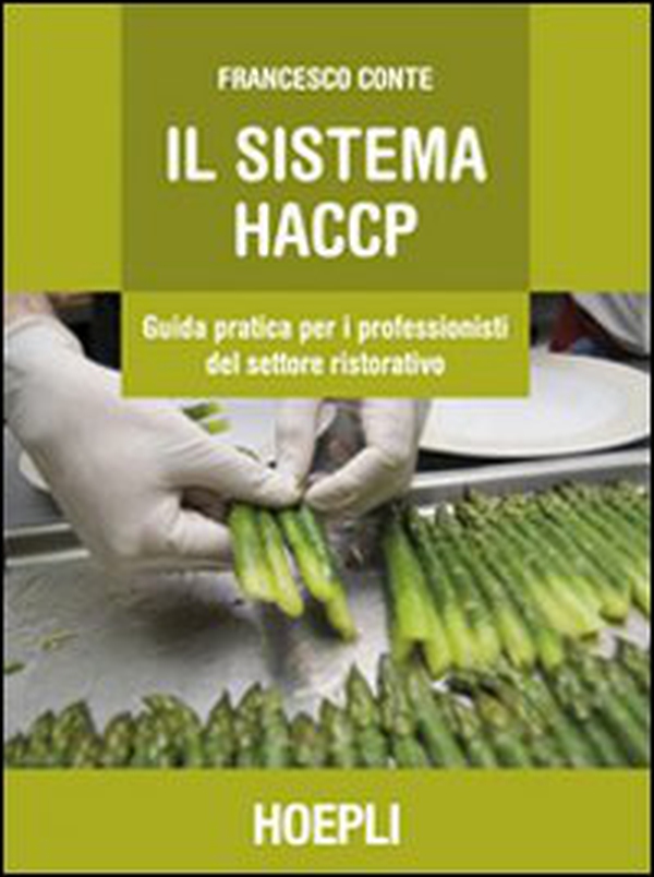 Sistema HACCP. Guida pratica per i professionisti del settore ristorativo - Librerie.coop Sistema HACCP. Guida pratica per i professionisti del settore ristorativo - Librerie.coop