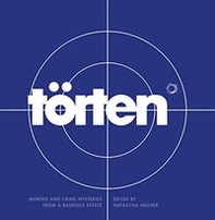 Torten Project. Murder and crime mysteries from a Bauhaus estate - Librerie.coop