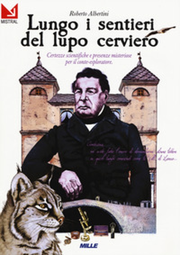 Lungo i sentieri del lupo cerviero. Certezze scientifiche e presenze misteriose per il conte-esploratore - Librerie.coop Lungo i sentieri del lupo cerviero. Certezze scientifiche e presenze misteriose per il conte-esploratore - Librerie.coop