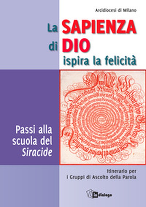 La sapienza di Dio ispira la felicità. Passi alla scuola del Siracide. Itinerario per i Gruppi di Ascolto della Parola - Librerie.coop La sapienza di Dio ispira la felicità. Passi alla scuola del Siracide. Itinerario per i Gruppi di Ascolto della Parola - Librerie.coop