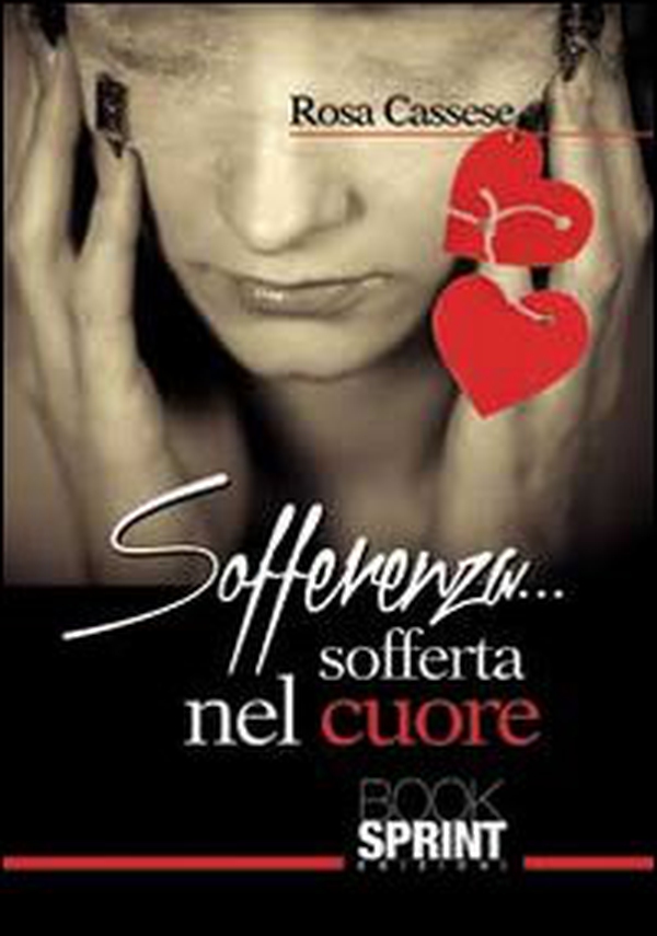 Sofferenza... sofferta nel cuore - Librerie.coop Sofferenza... sofferta nel cuore - Librerie.coop