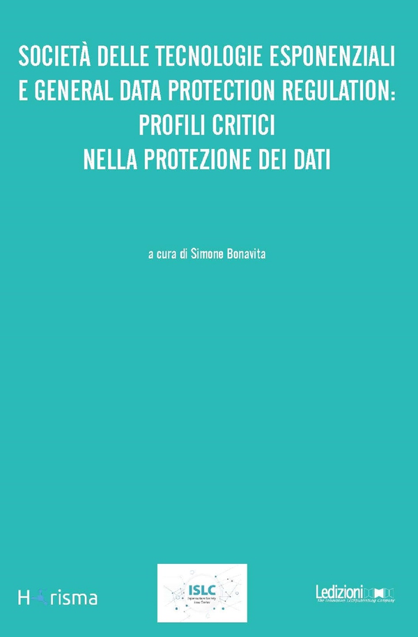 Società delle tecnologie esponenziali e General Data Protection Regulation - Librerie.coop Società delle tecnologie esponenziali e General Data Protection Regulation - Librerie.coop