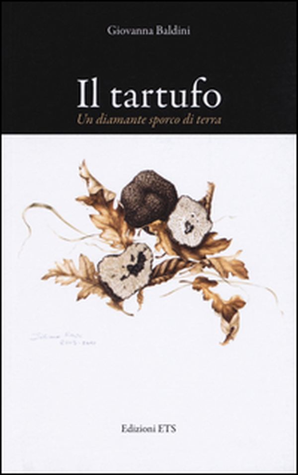Il tartufo. Un diamante sporco di terra - Librerie.coop Il tartufo. Un diamante sporco di terra - Librerie.coop