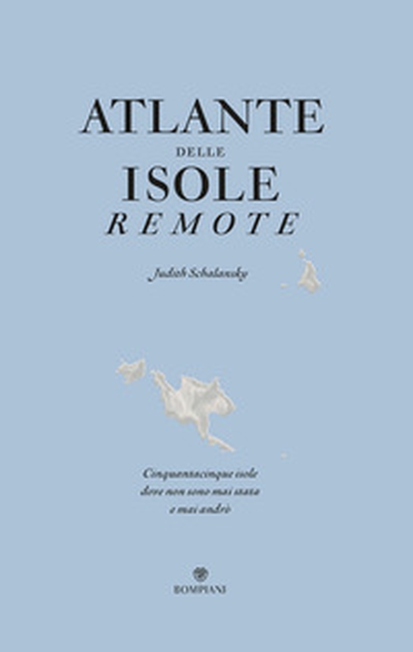 Atlante delle isole remote. Cinquanta isole dove non sono mai stata e mai andrò - Librerie.coop Atlante delle isole remote. Cinquanta isole dove non sono mai stata e mai andrò - Librerie.coop