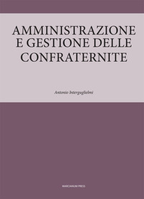 Amministrazione e gestione delle confraternite - Librerie.coop Amministrazione e gestione delle confraternite - Librerie.coop