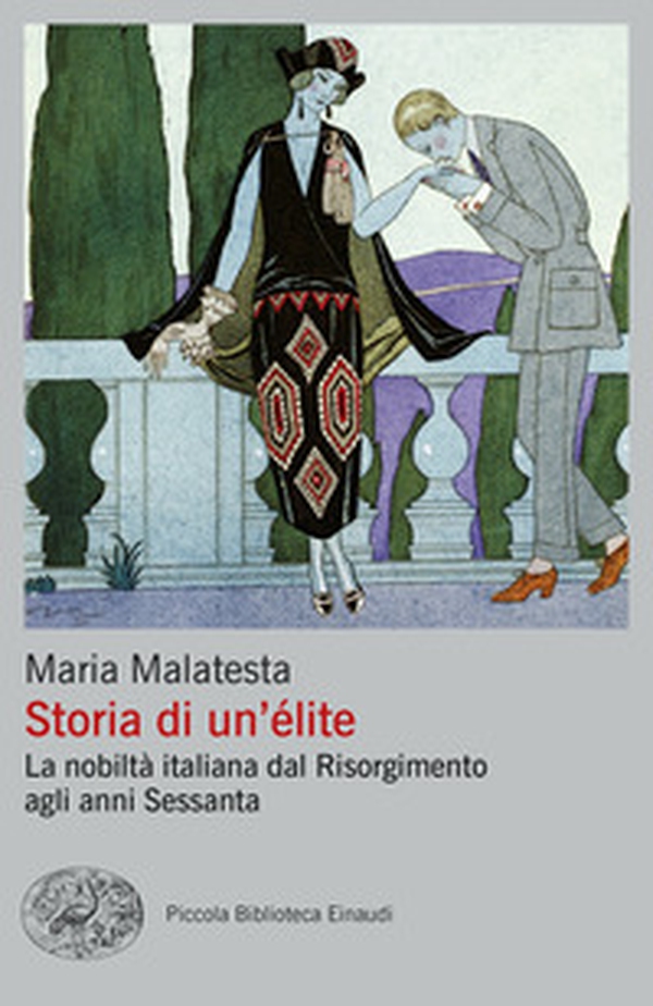 Storia di un'élite. La nobiltà italiana dal Risorgimento agli anni Sessanta - Librerie.coop Storia di un'élite. La nobiltà italiana dal Risorgimento agli anni Sessanta - Librerie.coop