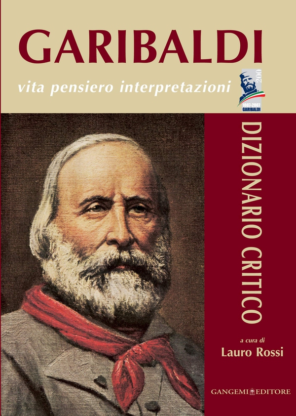 Garibaldi. Vita pensiero interpretazioni - Librerie.coop Garibaldi. Vita pensiero interpretazioni - Librerie.coop