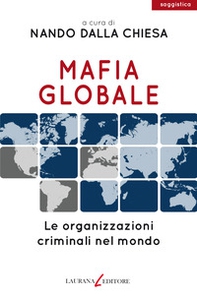 Mafia globale. Le organizzazioni criminali nel mondo - Librerie.coop