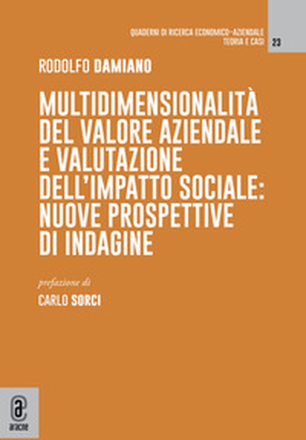 Multidimensionalità del valore aziendale e valutazione dell'impatto sociale. Nuove prospettive di indagine - Librerie.coop Multidimensionalità del valore aziendale e valutazione dell'impatto sociale. Nuove prospettive di indagine - Librerie.coop