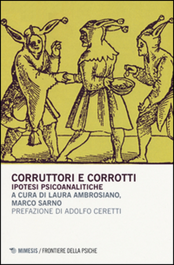 Corruttori e corrotti. Ipotesi psicoanalitiche - Librerie.coop Corruttori e corrotti. Ipotesi psicoanalitiche - Librerie.coop