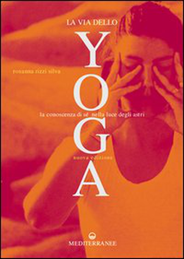 La via dello yoga. La conoscenza di sé alla luce degli astri - Librerie.coop La via dello yoga. La conoscenza di sé alla luce degli astri - Librerie.coop