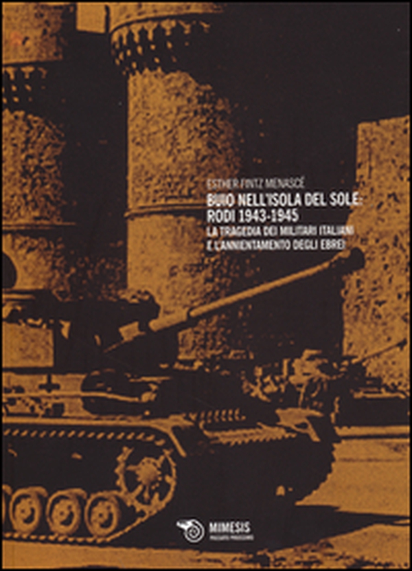 Buio nell'isola del sole: Rodi 1943-1945. La tragedia dei militari italiani e l'annientamento degli ebrei - Librerie.coop Buio nell'isola del sole: Rodi 1943-1945. La tragedia dei militari italiani e l'annientamento degli ebrei - Librerie.coop