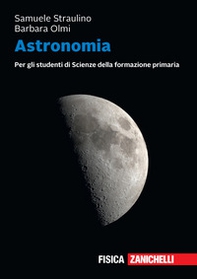 Astronomia. Per gli studenti di scienze della formazione primaria. Volume unico + ebook - Librerie.coop