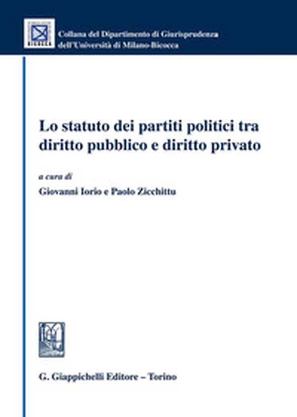 Lo statuto dei partiti politici tra diritto pubblico e diritto privato - Librerie.coop Lo statuto dei partiti politici tra diritto pubblico e diritto privato - Librerie.coop