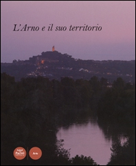 L'Arno e il suo territorio - Librerie.coop