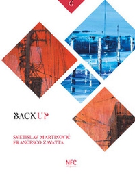 Backup. Svetislav Martinovic. Francesco Zavatta. Catalogo della mostra (Rimini, 3 ottobre-8 novembre 2020) - Librerie.coop