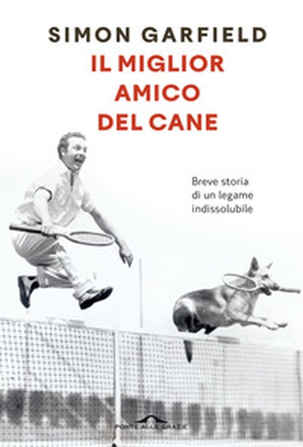 Il miglior amico del cane. Breve storia di un legame indissolubile - Librerie.coop Il miglior amico del cane. Breve storia di un legame indissolubile - Librerie.coop