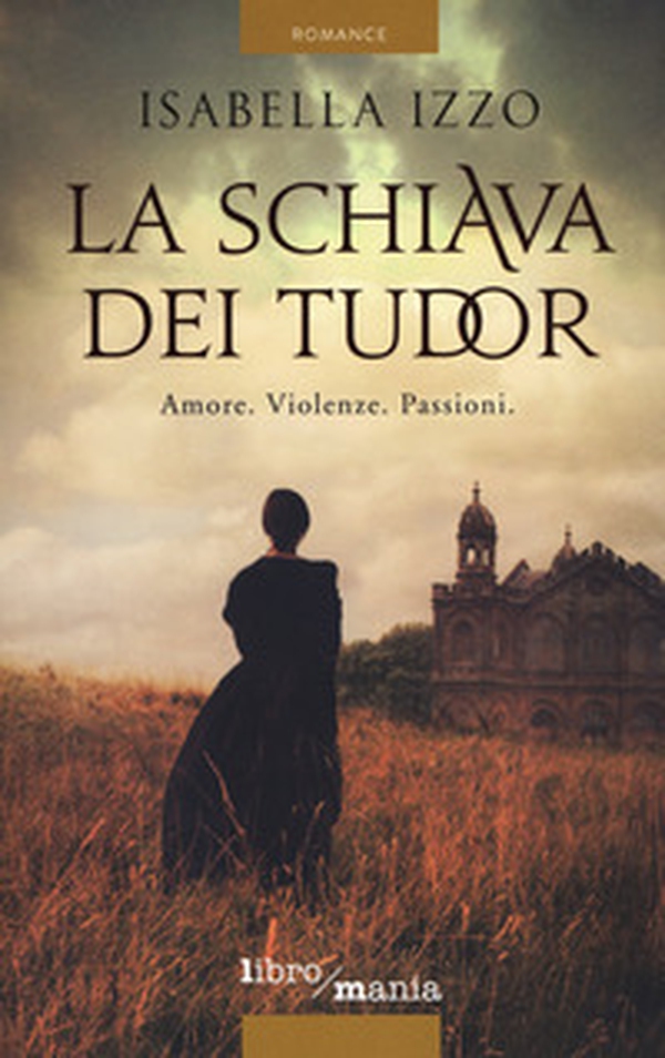 La schiava dei Tudor - Librerie.coop La schiava dei Tudor - Librerie.coop