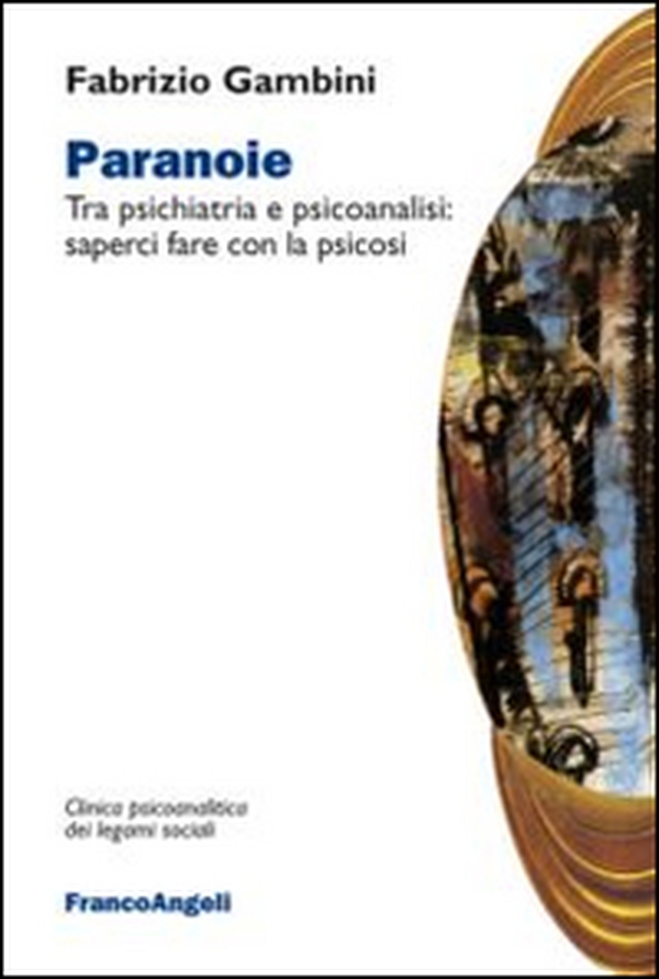 Paranoie. Tra psichiatria e psicoanalisi: saperci fare con la psicosi - Librerie.coop Paranoie. Tra psichiatria e psicoanalisi: saperci fare con la psicosi - Librerie.coop