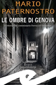Le ombre di Genova. Il ritorno del commissario Ferruccio Falsopepe - Librerie.coop