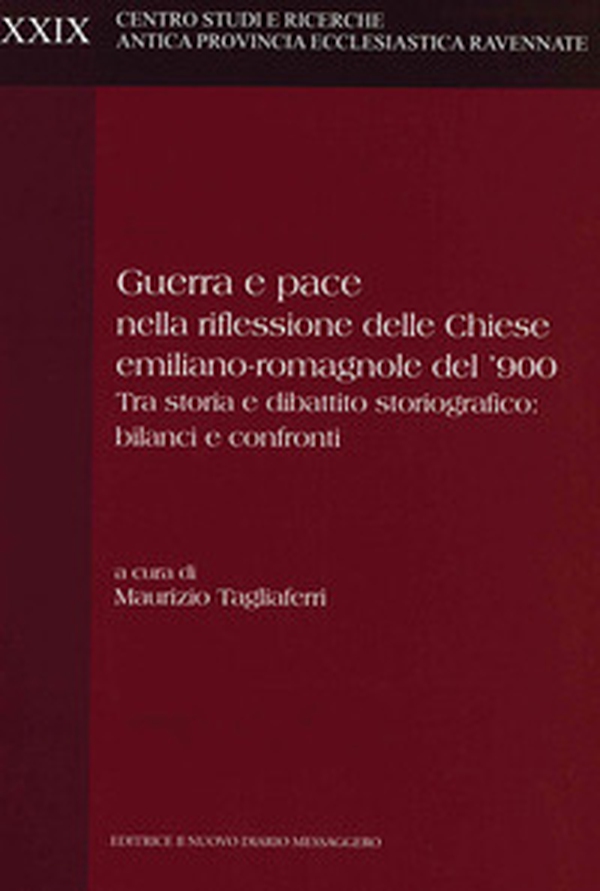 Guerra e pace nella riflessione delle Chiese emiliano-romagnole del '900. Tra storia e dibattito storiografico: bilanci e confronti - Librerie.coop Guerra e pace nella riflessione delle Chiese emiliano-romagnole del '900. Tra storia e dibattito storiografico: bilanci e confronti - Librerie.coop