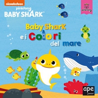 Baby Shark e i colori del mare - Librerie.coop