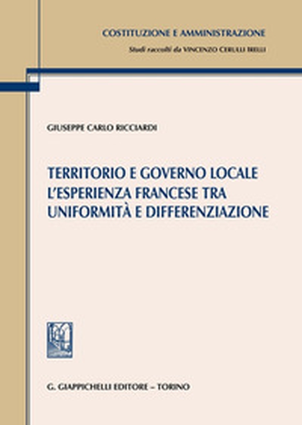Territorio e governo locale. L'esperienza francese tra uniformità e differenziazione - Librerie.coop Territorio e governo locale. L'esperienza francese tra uniformità e differenziazione - Librerie.coop
