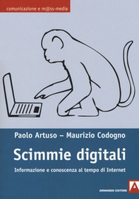 Scimmie digitali. Informazione e conoscenza al tempo di Internet - Librerie.coop