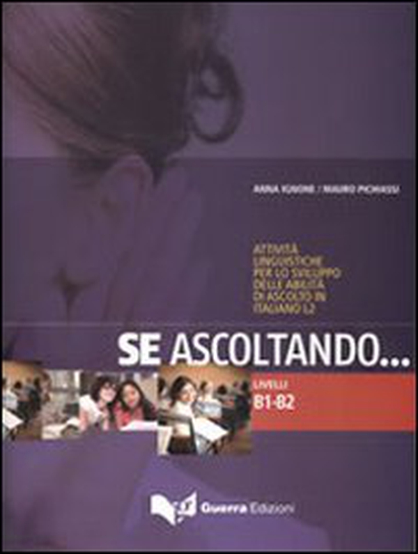 Se ascoltando... Livelli B1-B2. Attività linguistiche per lo sviluppo delle abilità di ascolto in italiano L2 - Librerie.coop Se ascoltando... Livelli B1-B2. Attività linguistiche per lo sviluppo delle abilità di ascolto in italiano L2 - Librerie.coop
