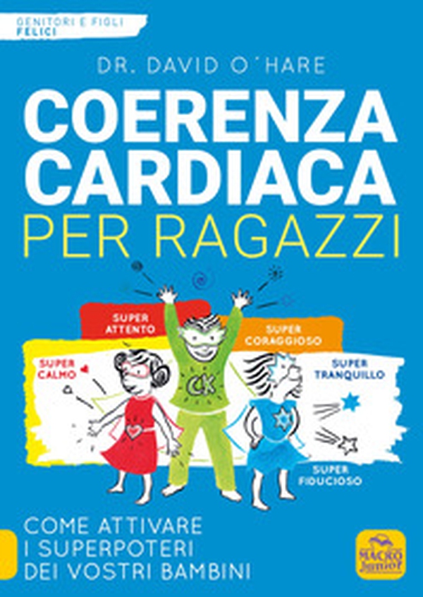 Coerenza cardiaca per ragazzi. Come attivare i superpoteri dei vostri bambini - Librerie.coop Coerenza cardiaca per ragazzi. Come attivare i superpoteri dei vostri bambini - Librerie.coop