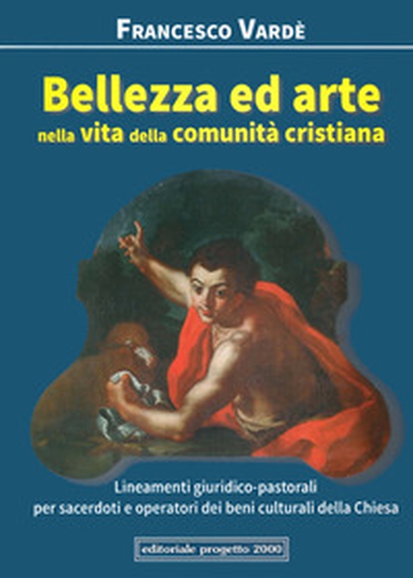 Bellezza ed arte nella vita della comunità cristiana. Lineamenti giuridico-pastorali per sacerdoti e operatori dei beni culturali della Chiesa - Librerie.coop Bellezza ed arte nella vita della comunità cristiana. Lineamenti giuridico-pastorali per sacerdoti e operatori dei beni culturali della Chiesa - Librerie.coop