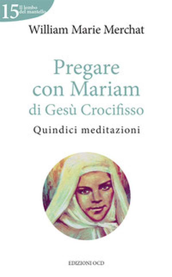 Pregare con Mariam di Gesù Crocifisso. Quindici meditazioni - Librerie.coop Pregare con Mariam di Gesù Crocifisso. Quindici meditazioni - Librerie.coop