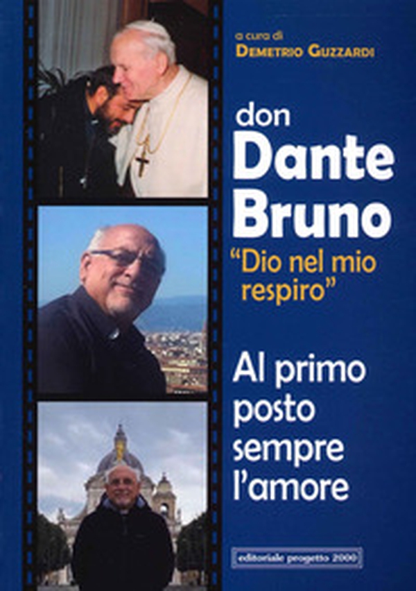 Don Dante Bruno «Dio nel mio spirito» al primo posto sempre l'amore - Librerie.coop Don Dante Bruno «Dio nel mio spirito» al primo posto sempre l'amore - Librerie.coop