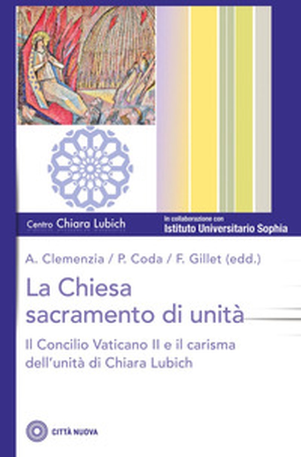 La Chiesa sacramento dell'unità. Il Concilio Vaticano II e il carisma dell'unità di Chiara Lubich - Librerie.coop La Chiesa sacramento dell'unità. Il Concilio Vaticano II e il carisma dell'unità di Chiara Lubich - Librerie.coop