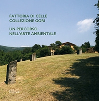 Fattoria di Celle collezione Gori. Un percorso nell'arte ambientale - Librerie.coop