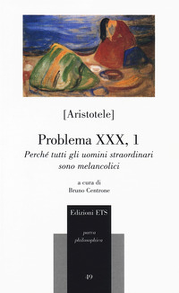 Problema XXX, 1. Perché tutti gli uomini straordinari sono melancolici - Librerie.coop Problema XXX, 1. Perché tutti gli uomini straordinari sono melancolici - Librerie.coop