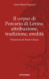 Il «corpus» di Porcario di Lérins: attribuzione, tradizione, eredità - Librerie.coop