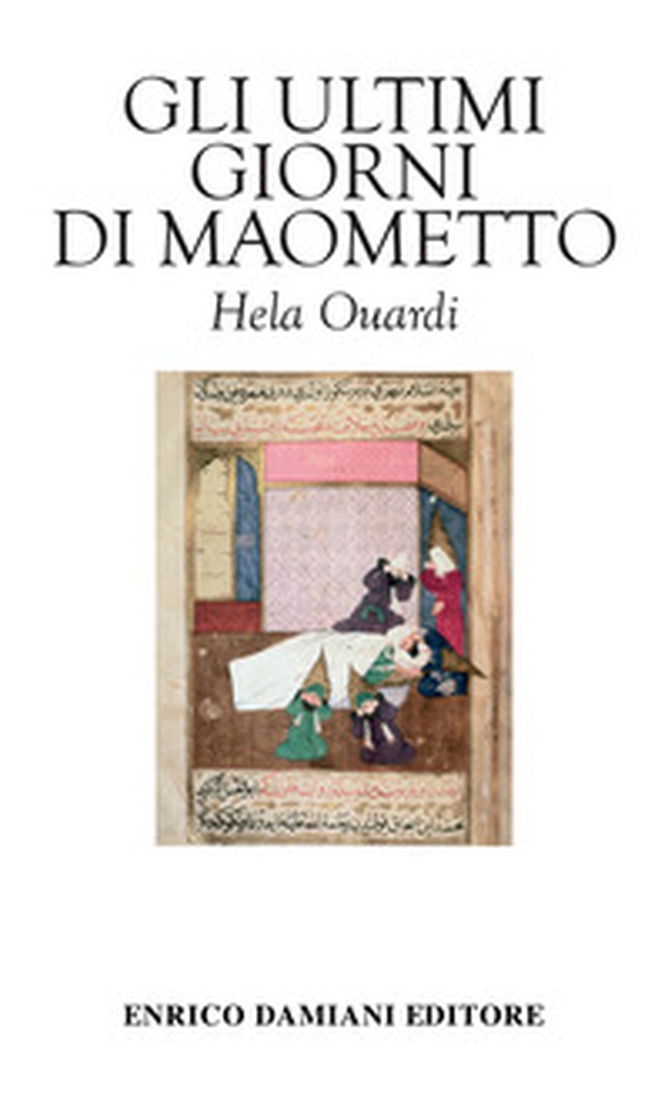Gli ultimi giorni di Maometto - Librerie.coop Gli ultimi giorni di Maometto - Librerie.coop