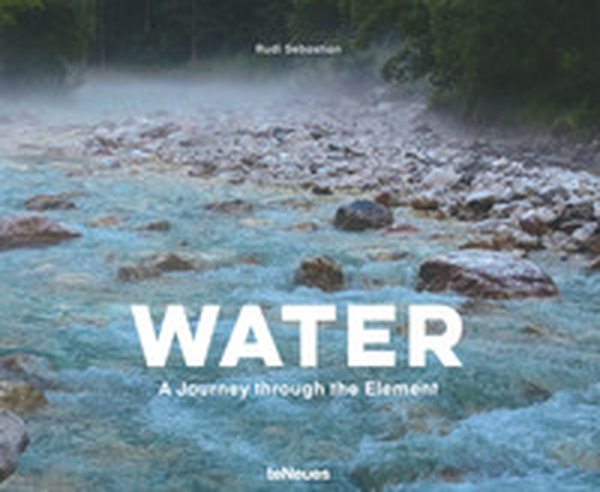 Water. A journey through the element. Ediz. inglese e tedesca - Librerie.coop Water. A journey through the element. Ediz. inglese e tedesca - Librerie.coop