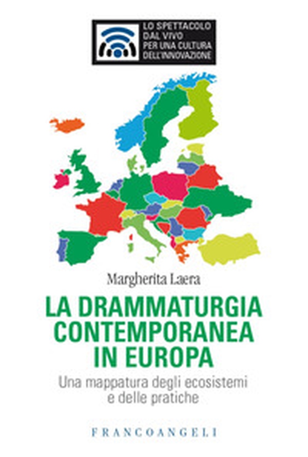 La drammaturgia contemporanea in Europa. Una mappatura degli ecosistemi e delle pratiche - Librerie.coop La drammaturgia contemporanea in Europa. Una mappatura degli ecosistemi e delle pratiche - Librerie.coop