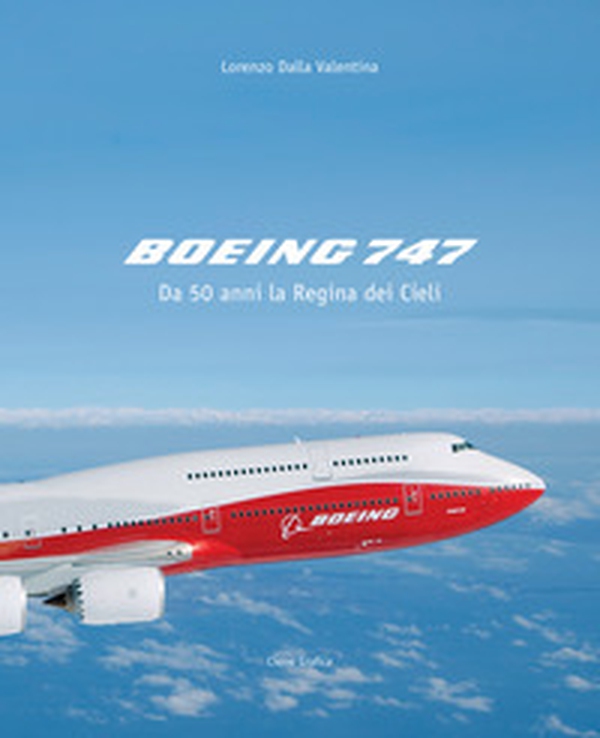 Boeing 747. Da 50 anni la regina dei cieli - Librerie.coop Boeing 747. Da 50 anni la regina dei cieli - Librerie.coop