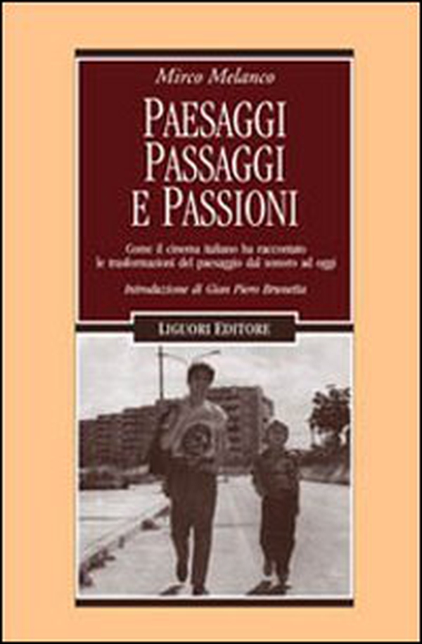 Paesaggi, passaggi e passioni. Come il cinema italiano ha raccontato le trasformazioni del paesaggio dal sonoro ad oggi - Librerie.coop Paesaggi, passaggi e passioni. Come il cinema italiano ha raccontato le trasformazioni del paesaggio dal sonoro ad oggi - Librerie.coop